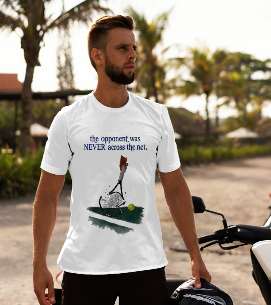 The Opponent Was Never Across The Net Tennis Humour Broken Racket T-Shirt