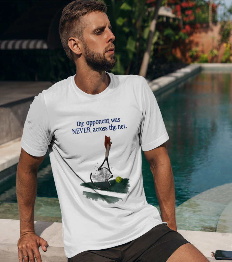 The Opponent Was Never Across The Net Tennis Humour Broken Racket T-Shirt