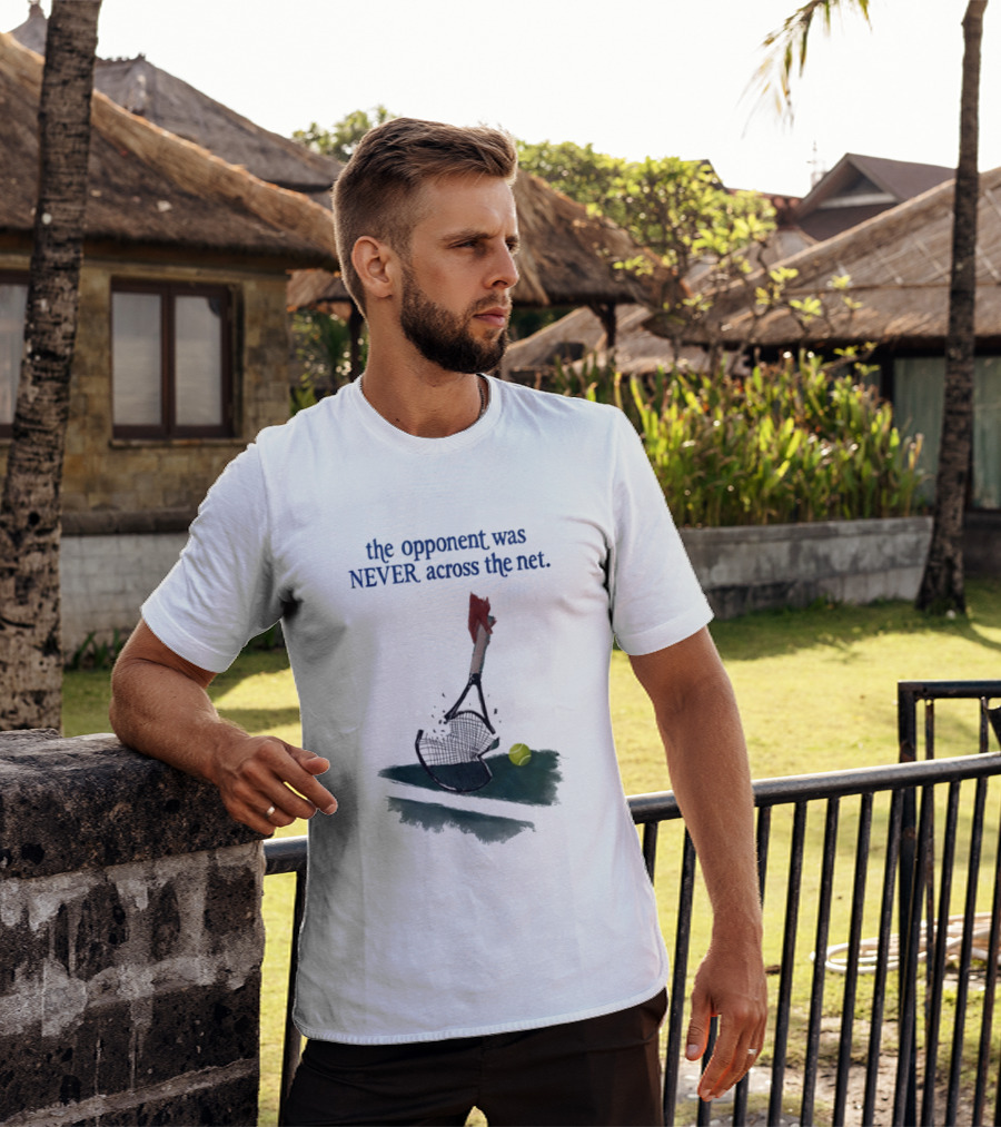 The Opponent Was Never Across The Net Tennis Humour Broken Racket T-Shirt