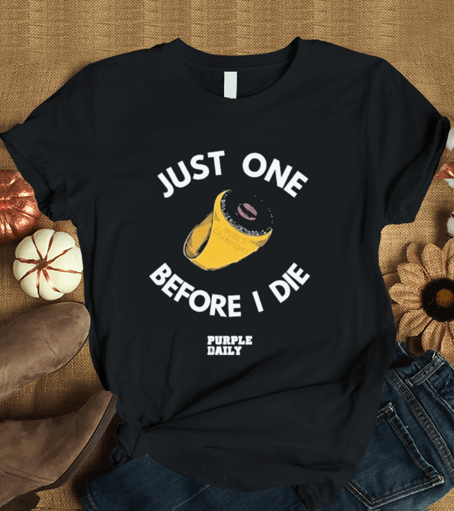 Just One Before I Die World Champions Ring Purple Daily T-Shirt