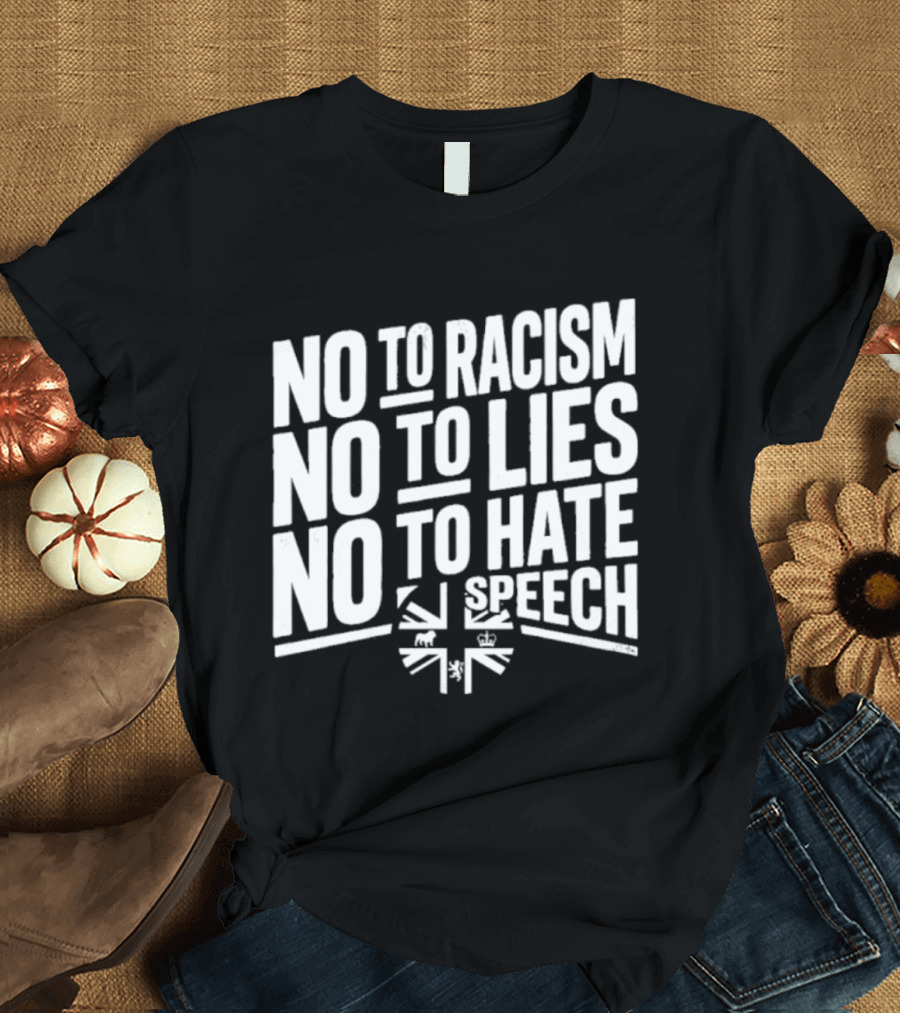 No To Racism No To Lies No To Hate Speech T-Shirt