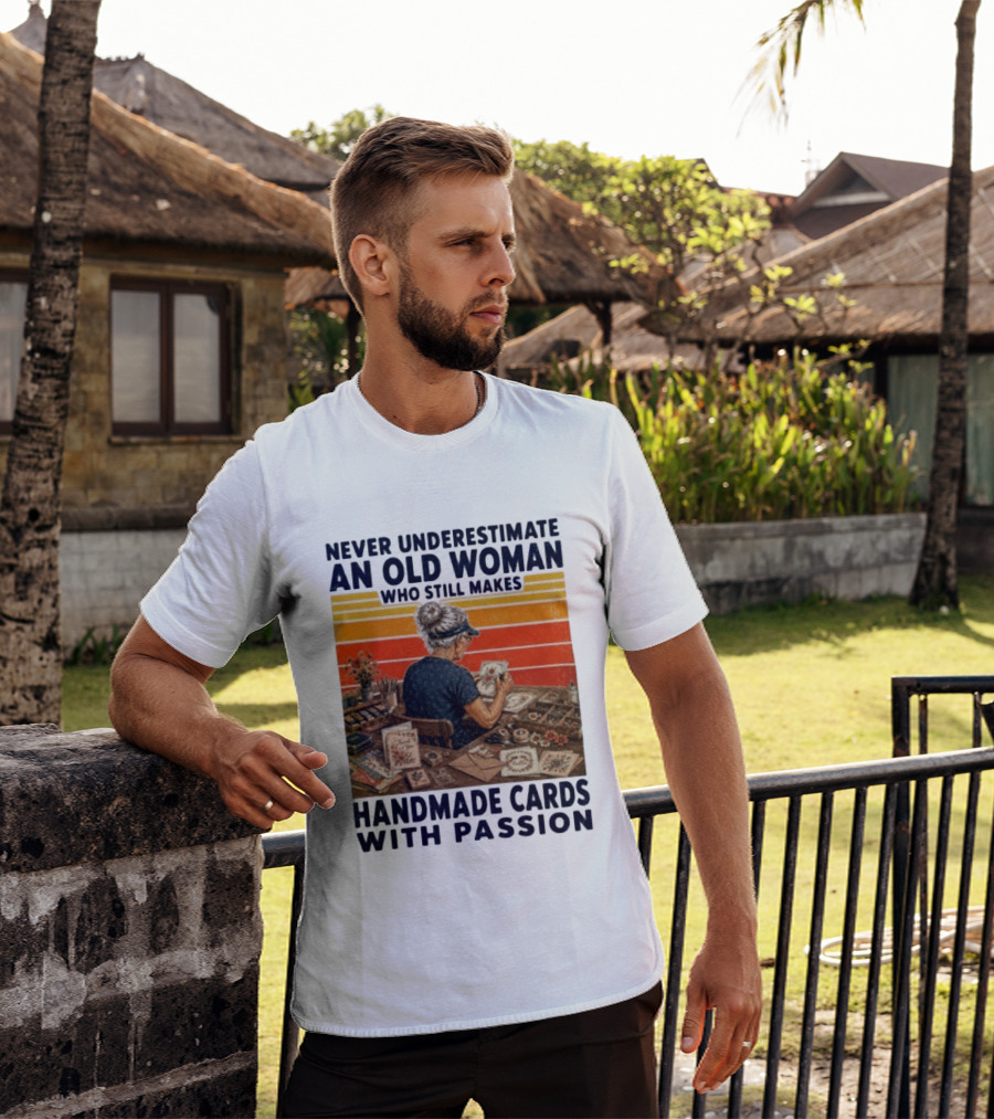 Never Underestimate An Old Woman Who Still Makes Handmade Cards With Passion Vintage Crafting Scene T-Shirt