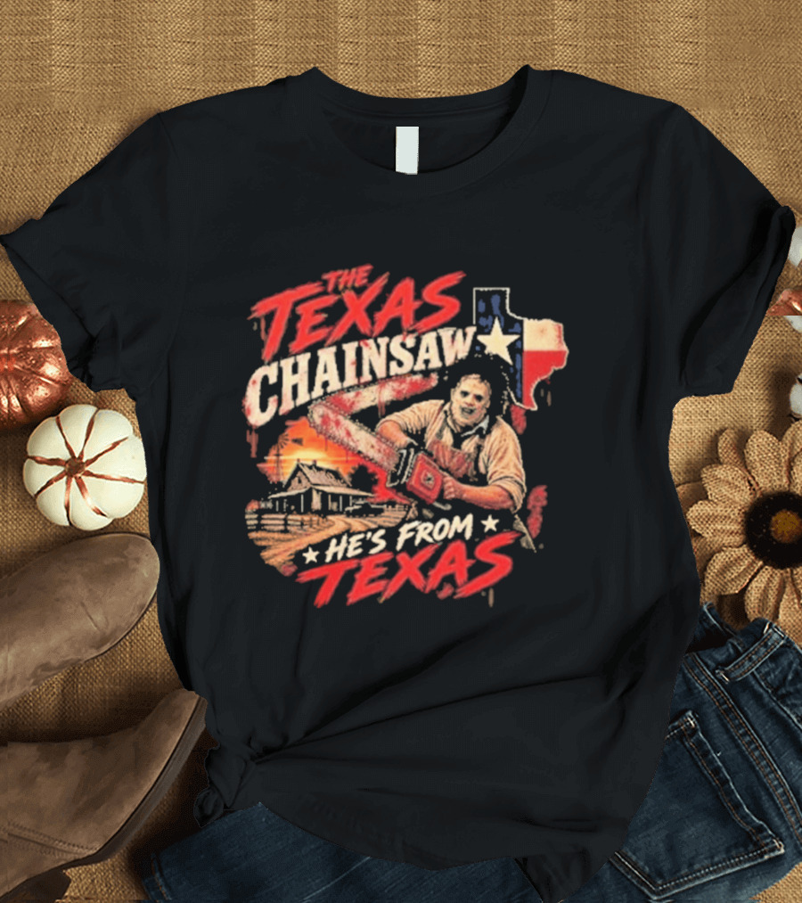 The Texas Chainsaw He's From Texas Horror Icon Chainsaw House Sunset T-Shirt