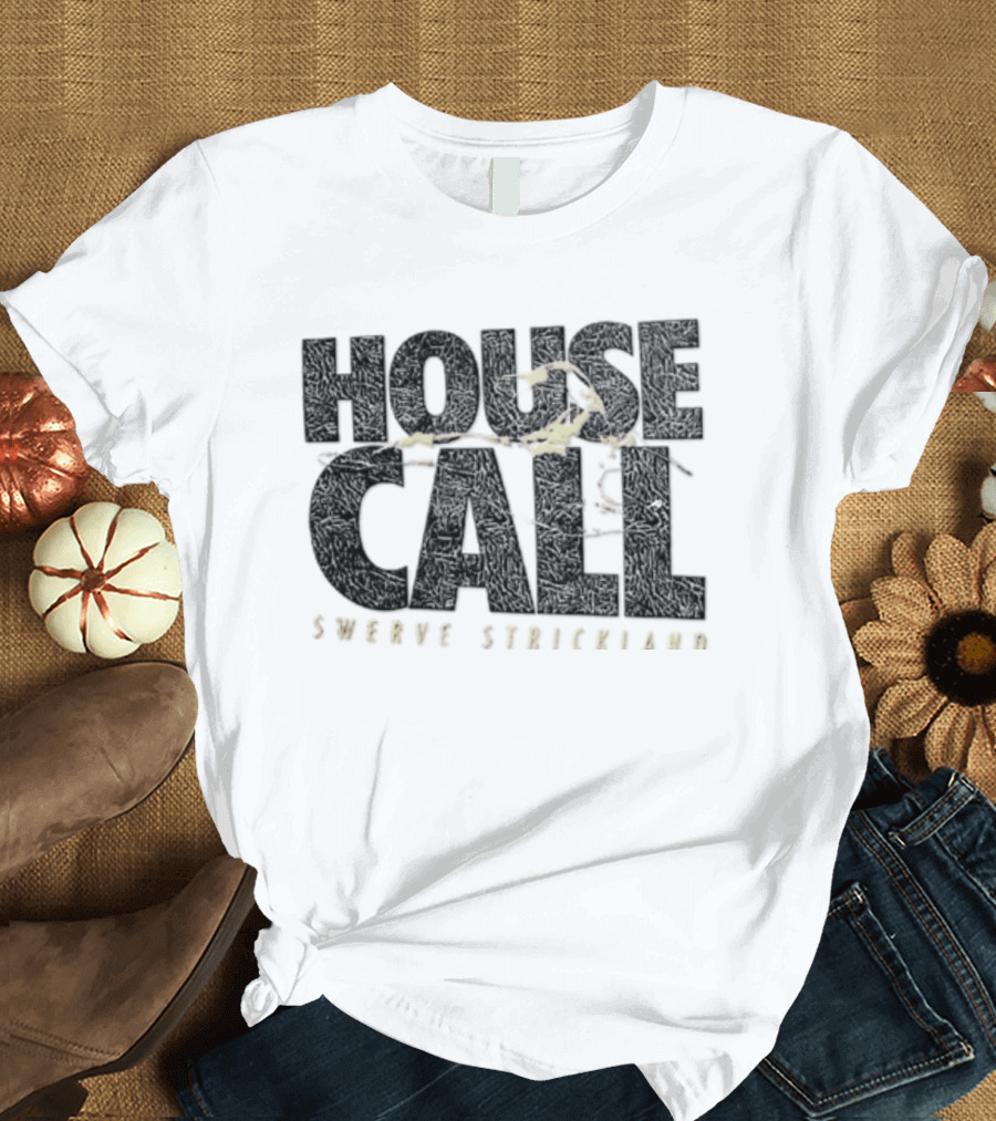 House Call Swerve Strickland T-Shirt