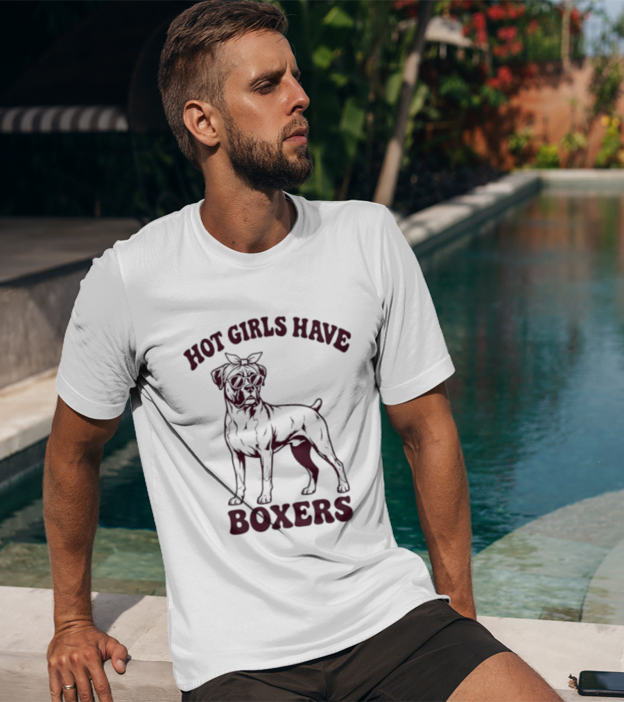 Hot Girls Have Boxers Boxer Dog Pet Lover T-Shirt