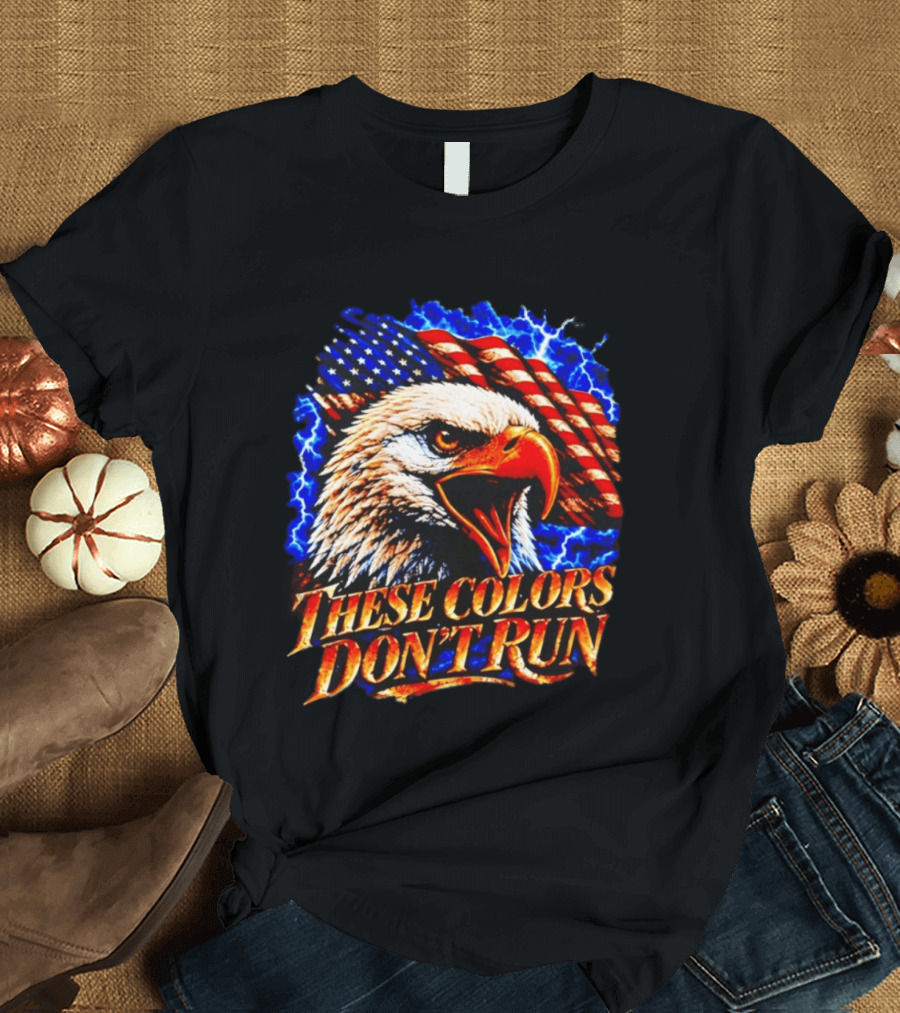 These Colors Don't Run Bald Eagle American Flag Patriotic T-Shirt