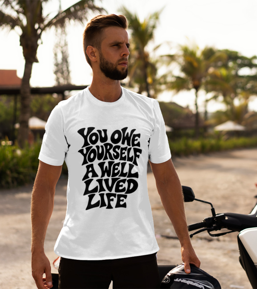 You Owe Yourself A Well Lived Life Retro Motivational T-Shirt