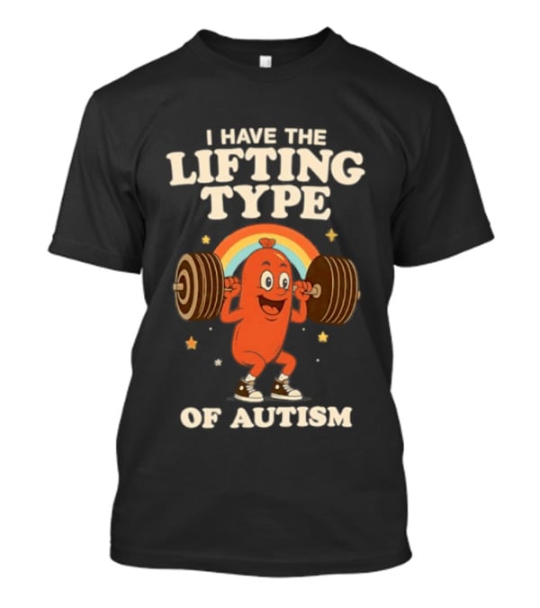 I Have The Lifting Type Of Autism Weightlifting Rainbow Cartoon Barbell Stars T-Shirt