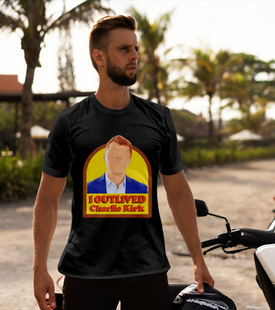I Outlived Charlie Kirk Meme T-Shirt