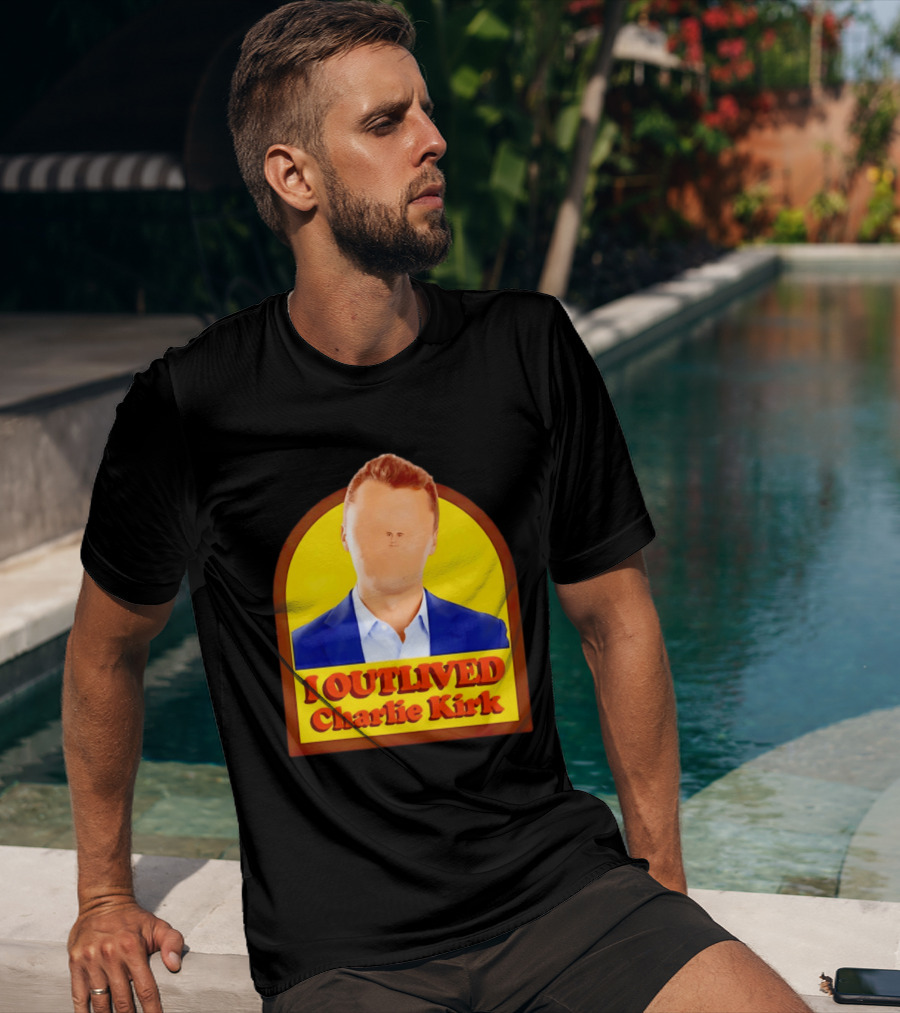 I Outlived Charlie Kirk Meme T-Shirt