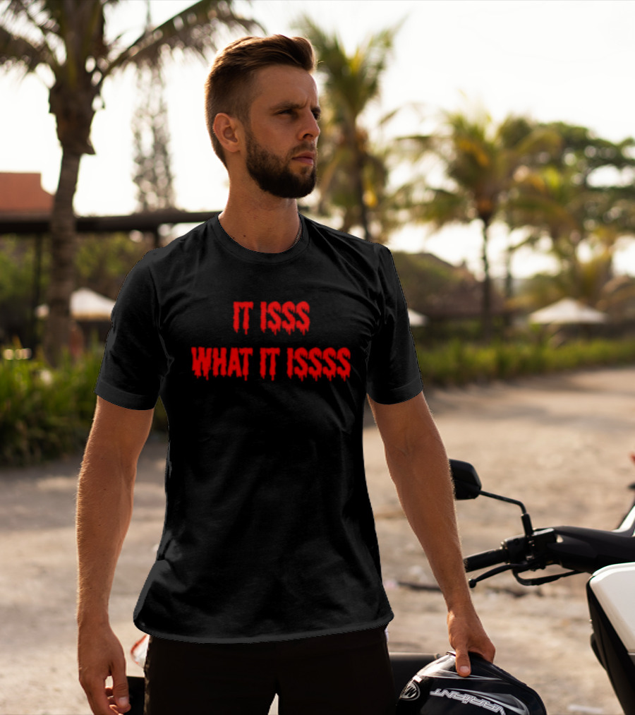 It Isss What It Isss Dripping Red Font T-Shirt