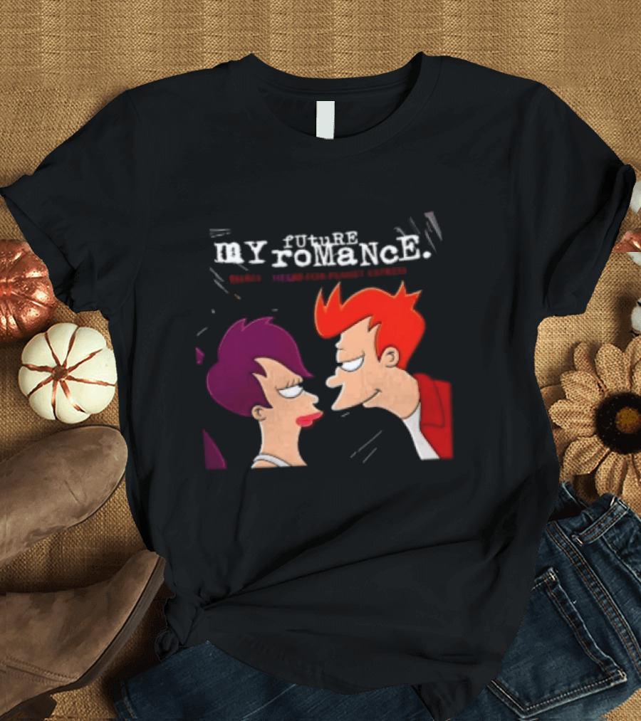 Future My Romance Three Cheers For Planet Express Futurama Leela Fry T-Shirt