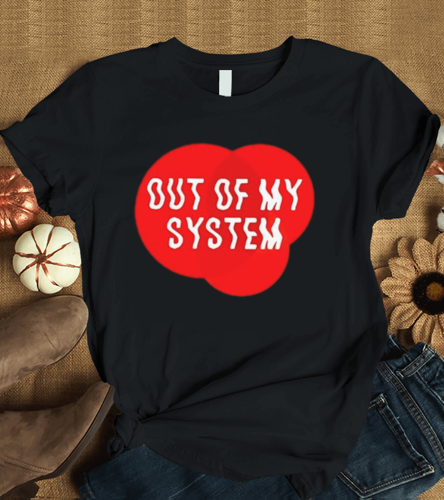 Out Of My System Red Text With Bubble T-Shirt