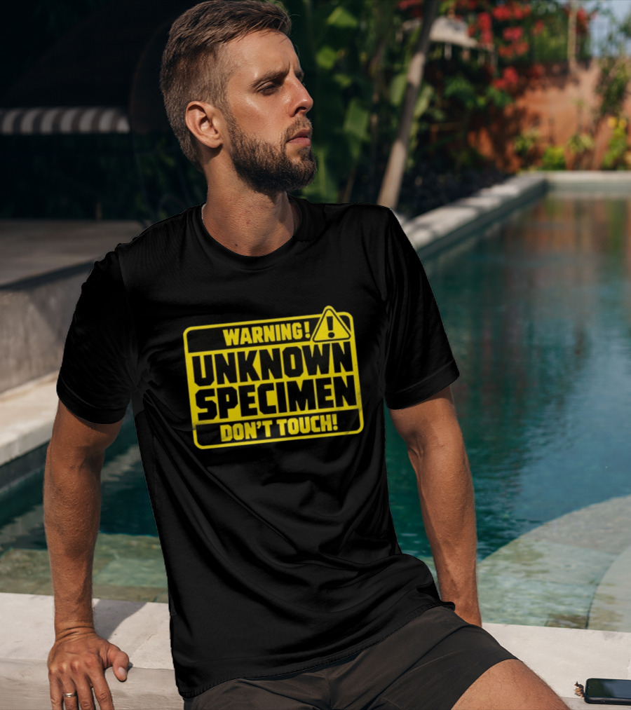 Warning Unknown Specimen Don't Touch Caution Sign T-Shirt