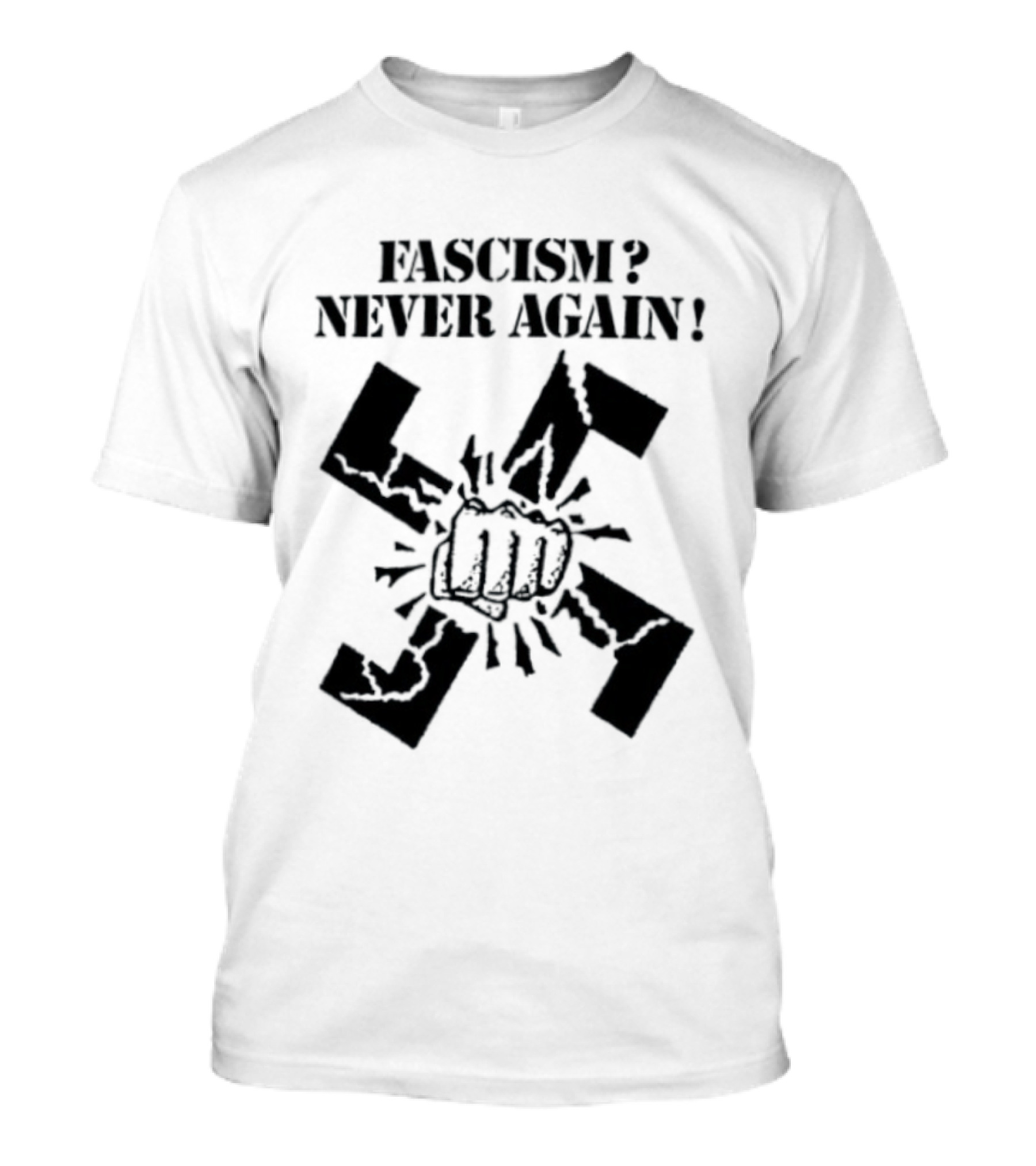 Fascism Never Again Anti Fascist Political Protest Symbol Fist And Broken Swastika T-Shirt