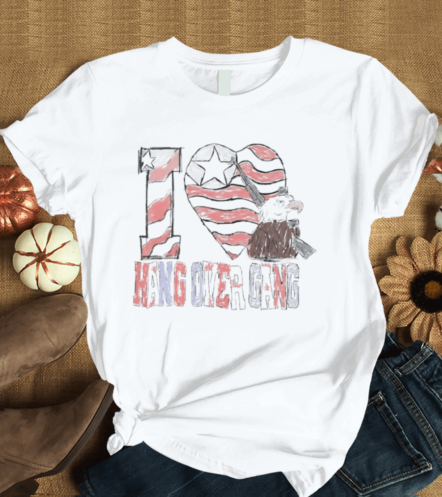 I Love Hang Over Gang Eagle American Flag Stars And Stripes T-Shirt