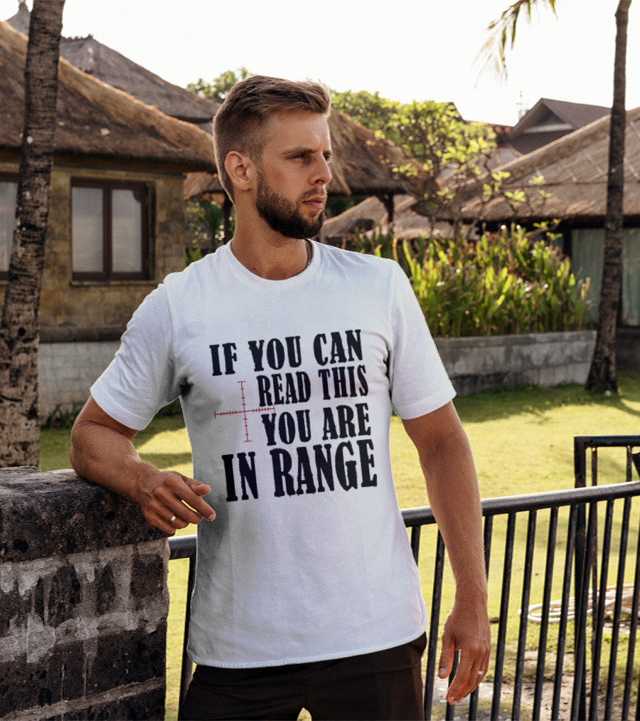 If You Can Read This You Are In Range Crosshairs T-Shirt