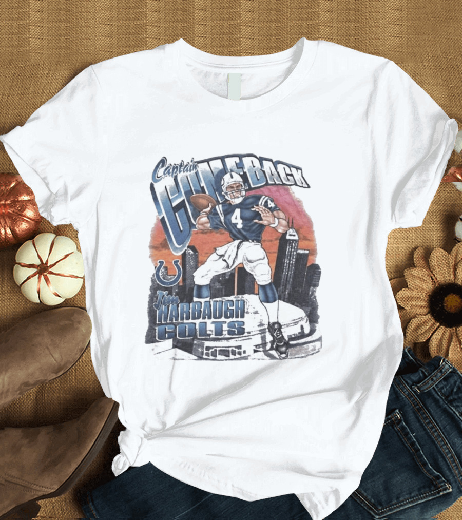 Captain Comeback Jim Harbaugh Colts Quarterback Indianapolis Football T-Shirt