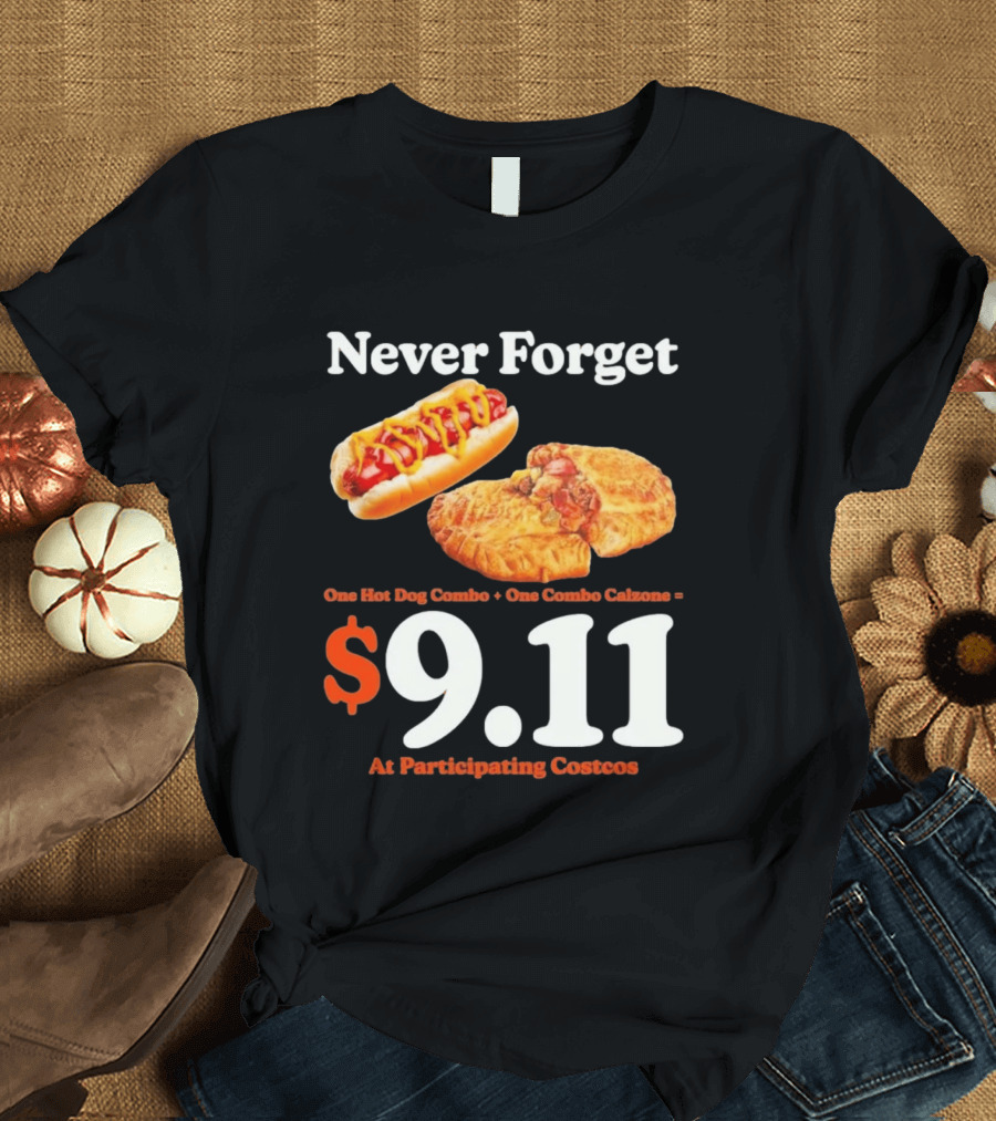 Never Forget One Hot Dog Combo And Combo Calzone $9.11 At Participating Costcos T-Shirt