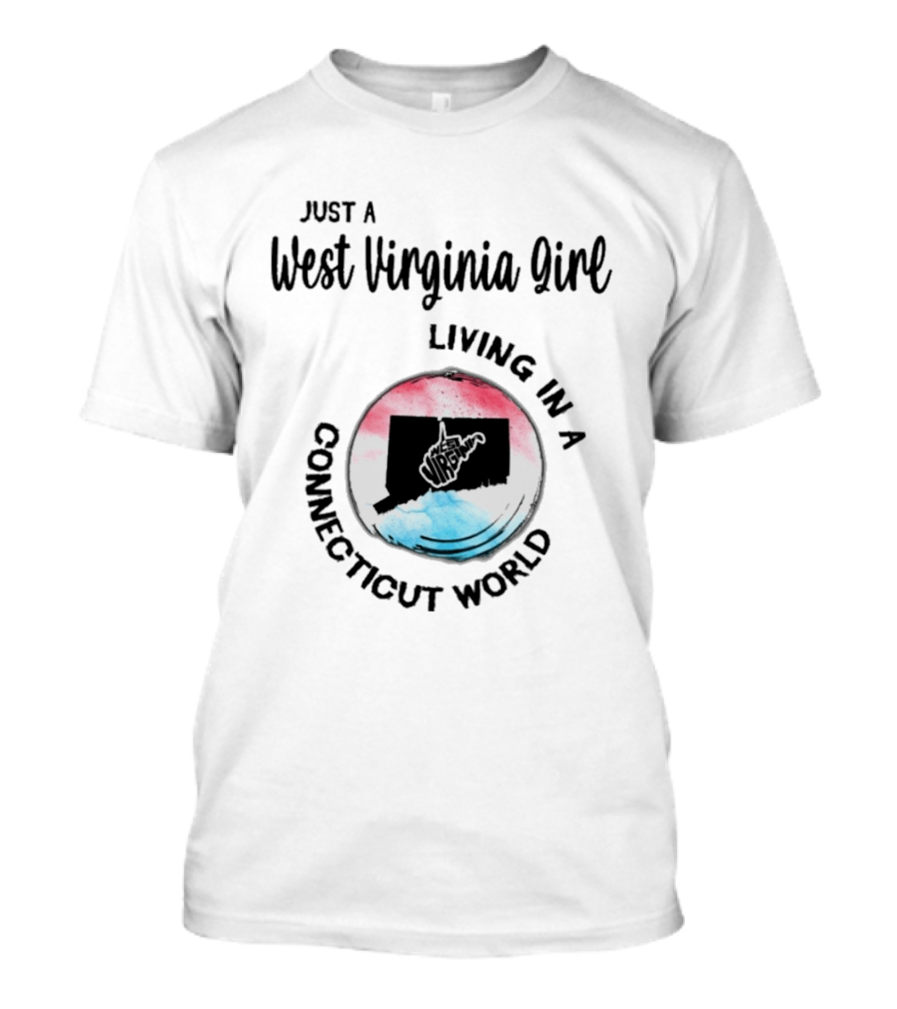Just A West Virginia Girl Living In A Connecticut World With State Silhouettes And Watercolor T-Shirt