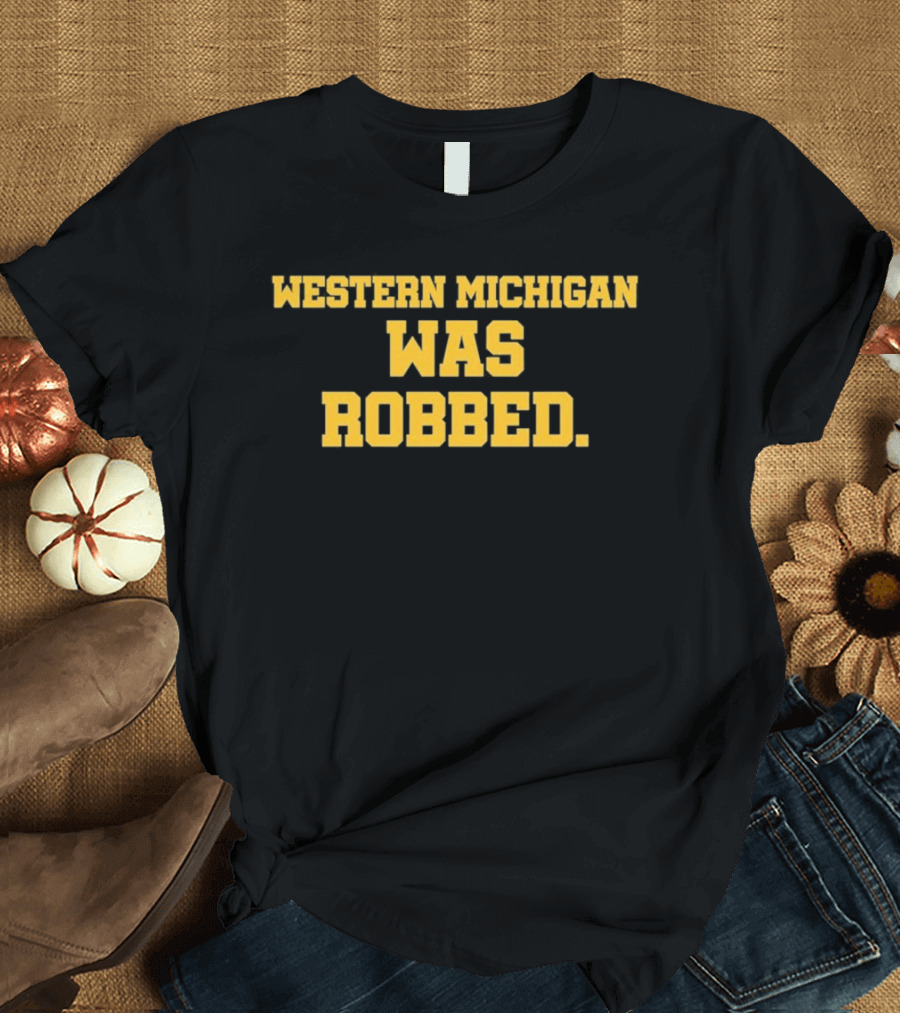 Western Michigan Was Robbed Bold Block T-Shirt