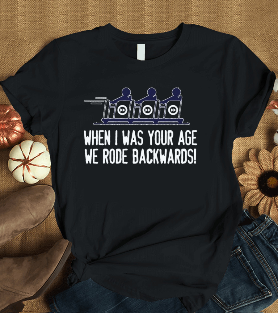 When I Was Your Age We Rode Backwards Retro Roller Nostalgia T-Shirt