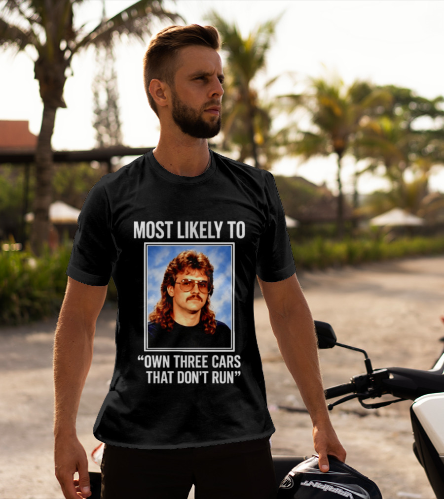 Most Likely To Own Three Cars That Don't Run Retro Mullet Meme T-Shirt