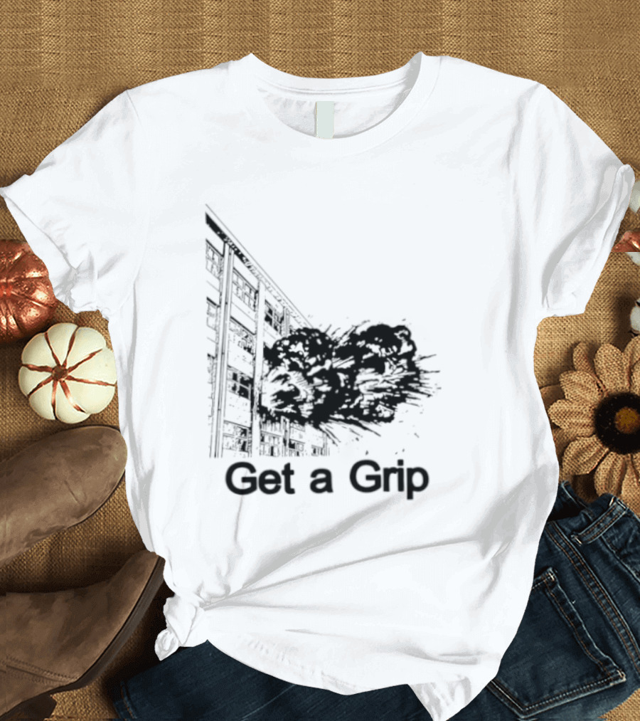 Get A Grip Building Explosion T-Shirt