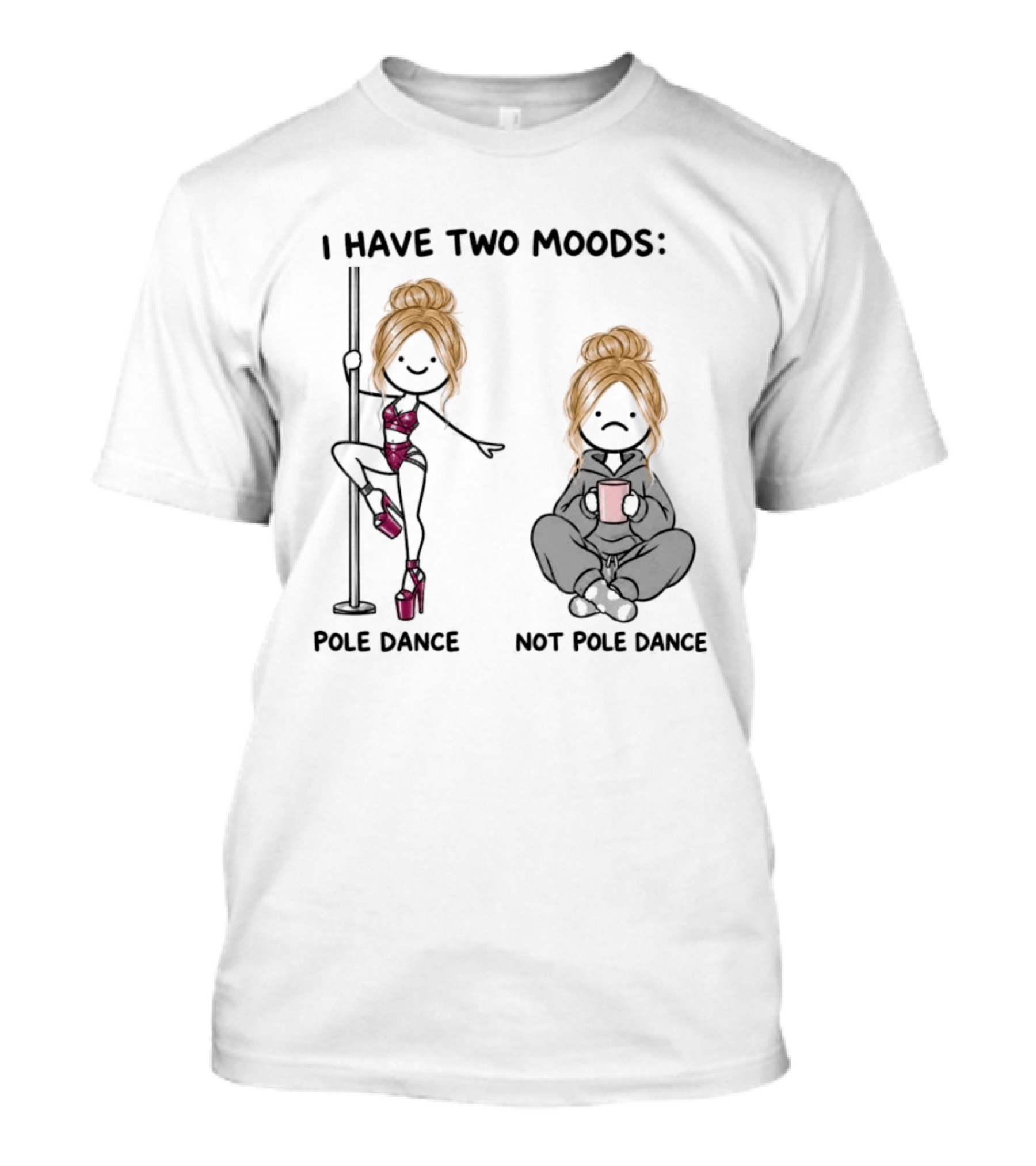 I Have Two Moods Pole Dance Not Pole Dance Funny Cartoon T-Shirt