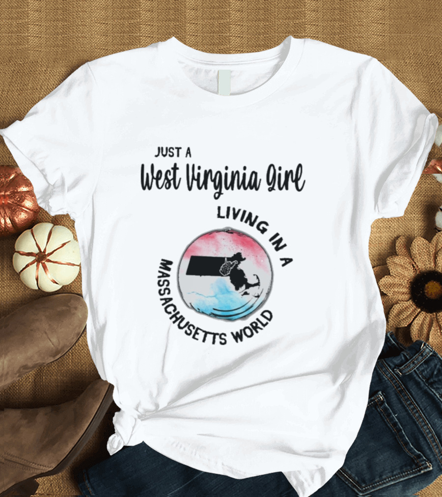 Just A West Virginia Girl Living In A Massachusetts World Map T-Shirt