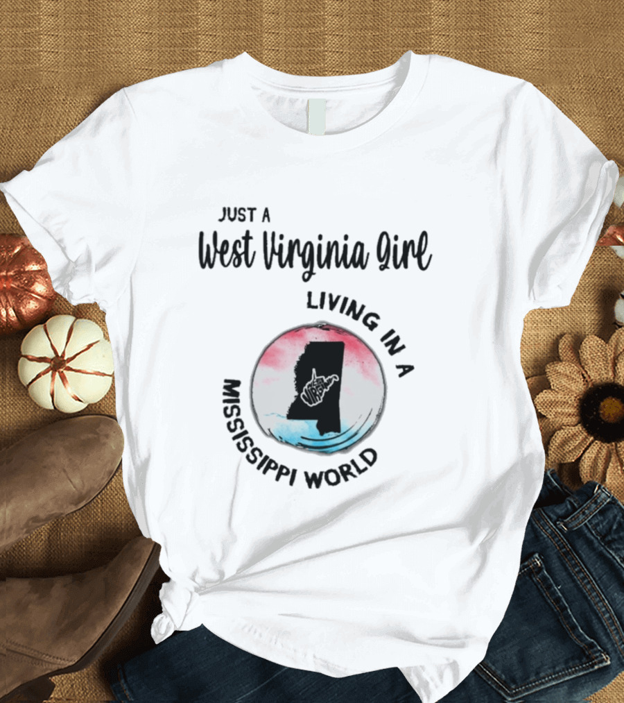Just A West Virginia Girl Living In A Mississippi World Map T-Shirt
