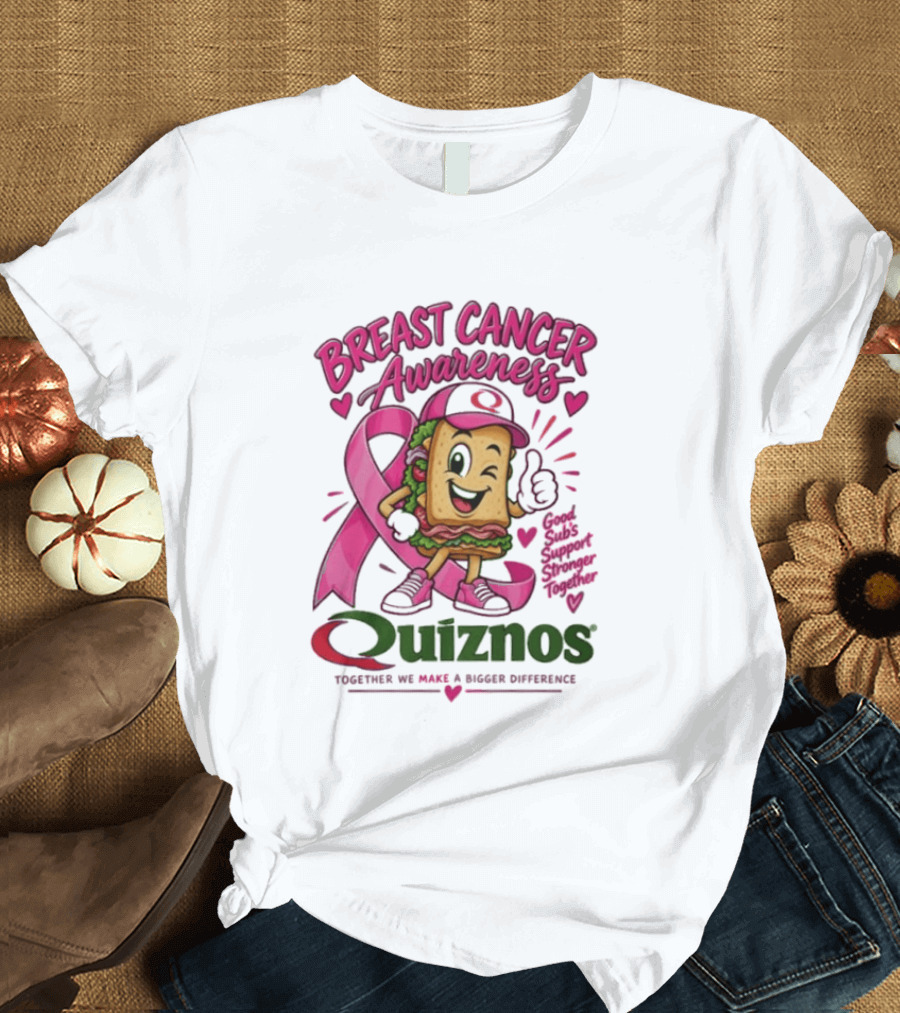 Quiznos Together We Make A Substantial Difference Breast Cancer Awareness Good Subs Support Stronger Tomorrows T-Shirt