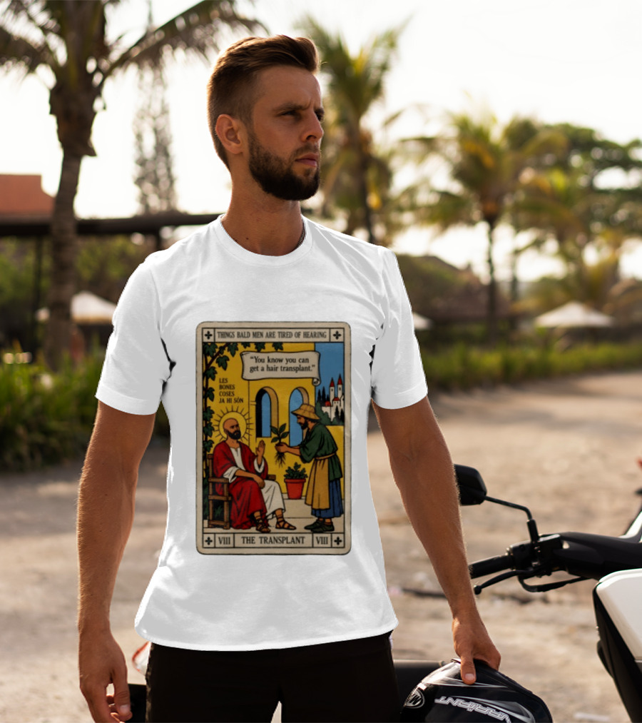 Things Bald Men Are Tired Of Hearing The Transplant Tarot Card T-Shirt
