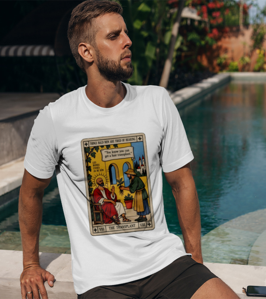 Things Bald Men Are Tired Of Hearing The Transplant Tarot Card T-Shirt