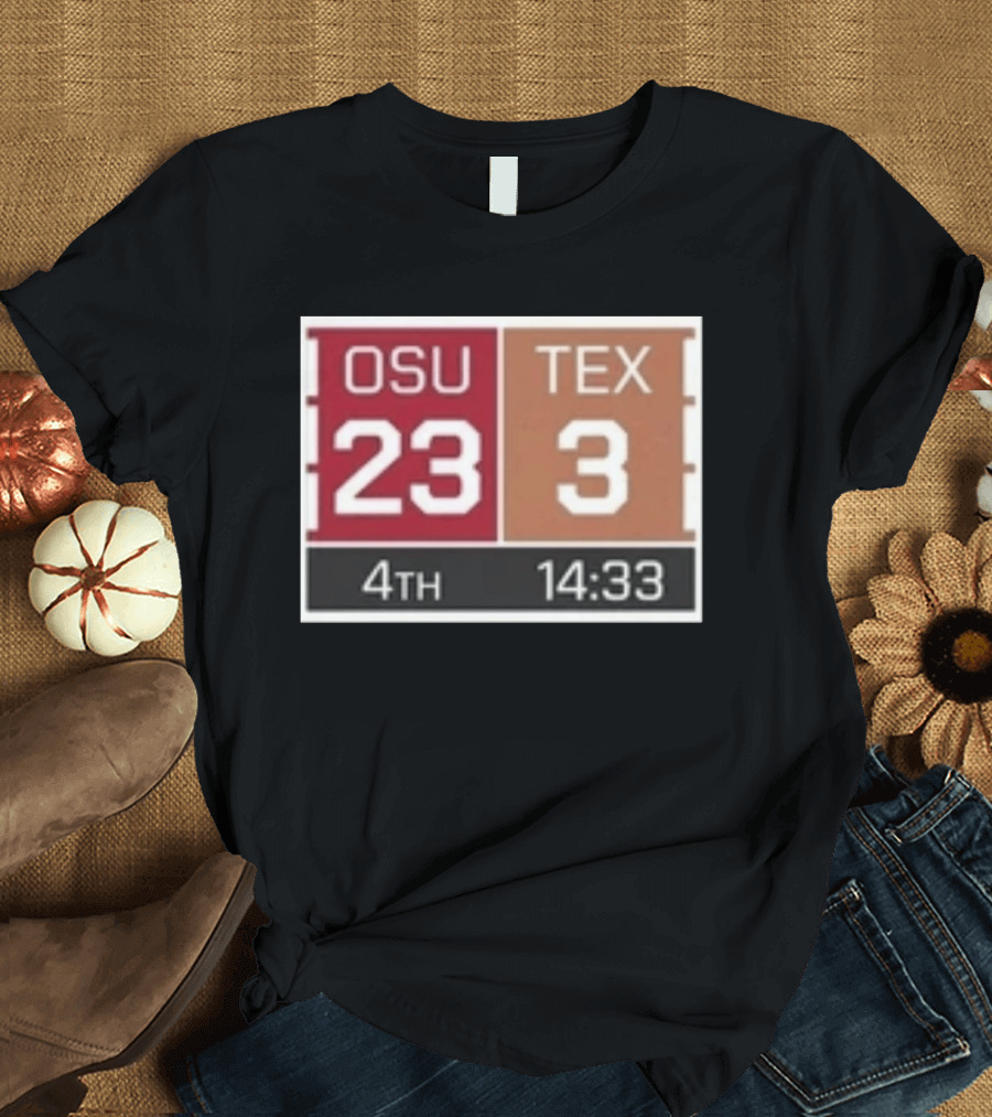 OSU 23 TEX 3 4th Quarter 14:33 Comeback Final 24 T-Shirt