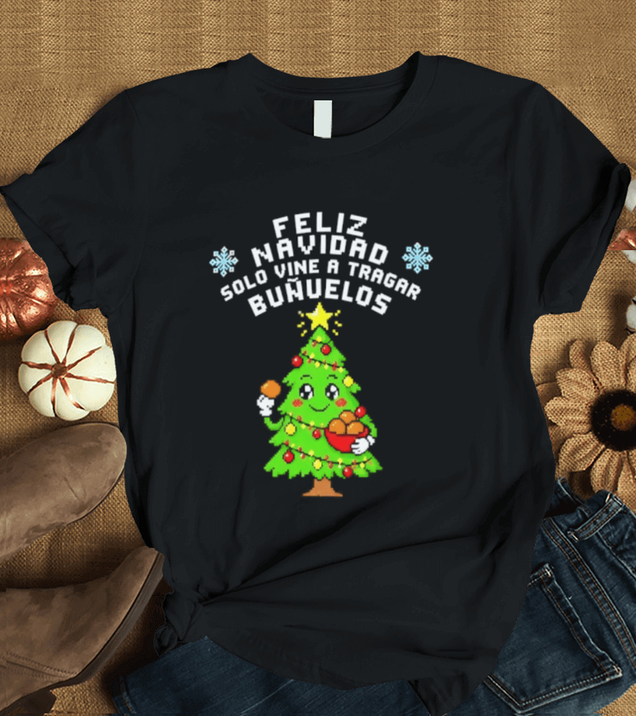 Feliz Navidad Solo Vine A Tragar Bunuelos Funny Christmas Tree Holiday Greetings T-Shirt