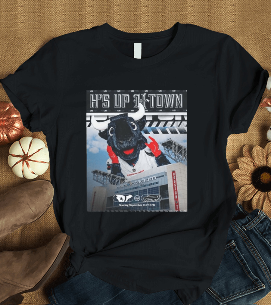 H's Up H Town Houston Texans Vs Buffalo Bills Reliant Stadium September 13 2026 T-Shirt