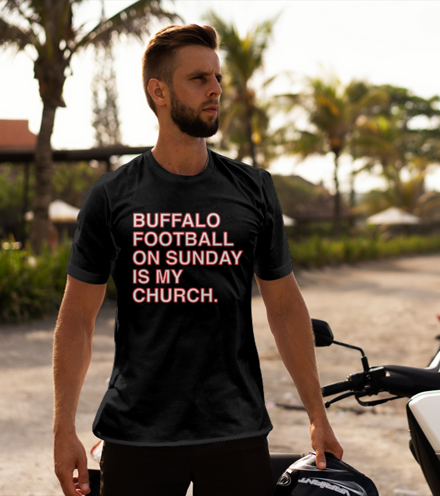Buffalo Football On Sunday Is My Church Bold Fan T-Shirt