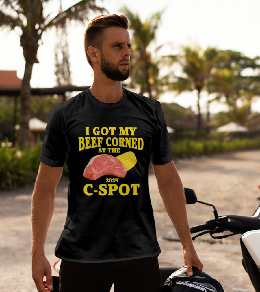 I Got My Beef Corned 2025 C Spot Corn Steak Fun T-Shirt