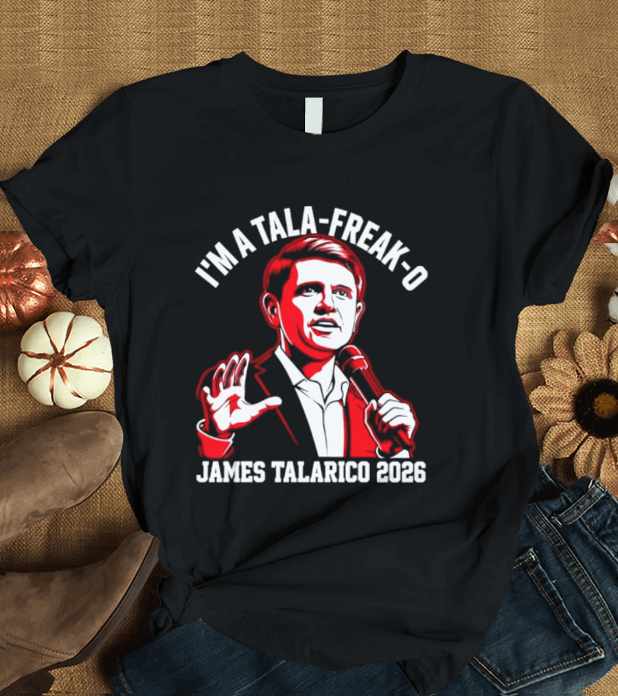 I'm A Tala Freak O James Talarico 2026 T-Shirt