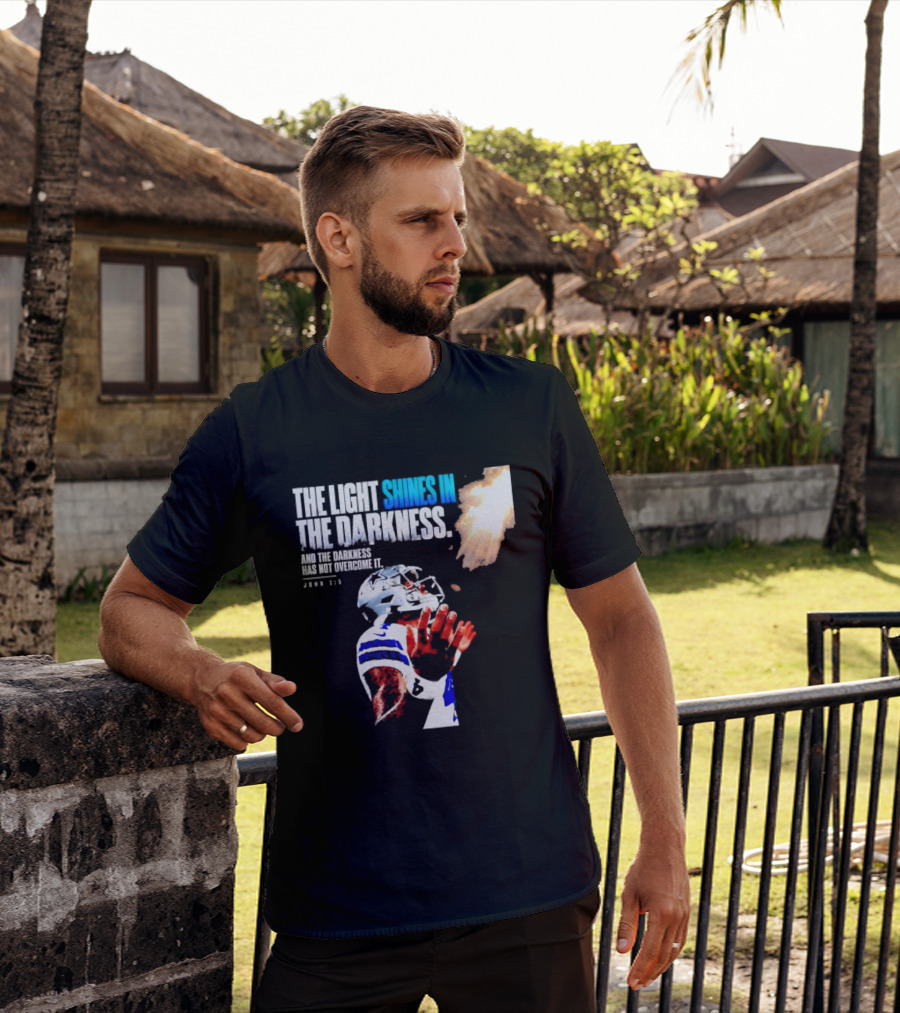 Dallas Football Dak Prescott The Light Shines In The Darkness John 1:5 Christian Faith T-Shirt
