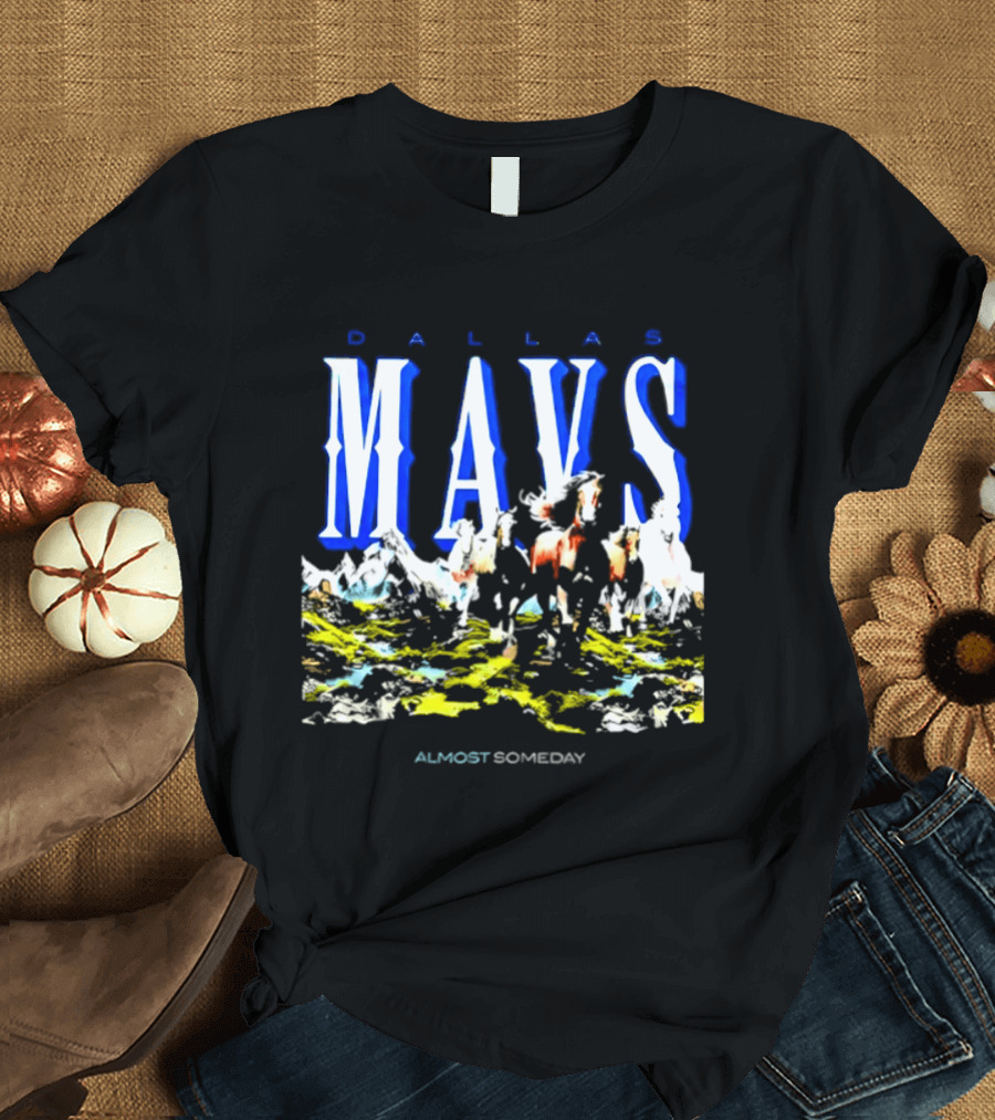 Dallas Mavericks Mavs Almost Someday Horses NBA T-Shirt