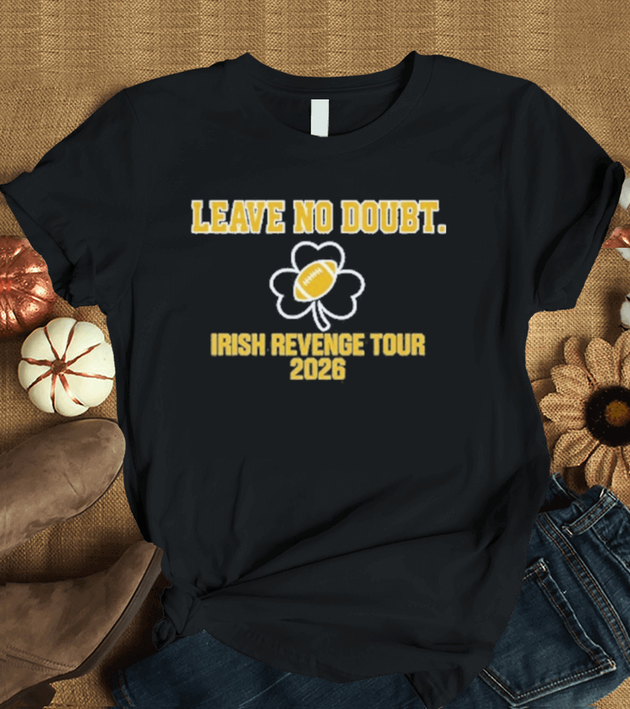 Leave No Doubt Irish Revenge Tour 2026 Football Shamrock T-Shirt