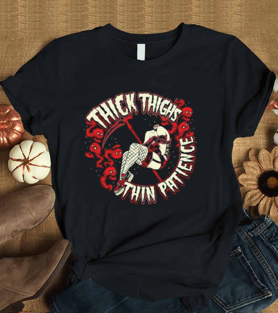 Thick Thighs Thin Patience Grim Reaper Skull And Roses T-Shirt