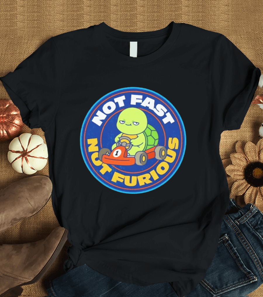 Not Fast Not Furious Turtle Racing Go Kart Fun T-Shirt