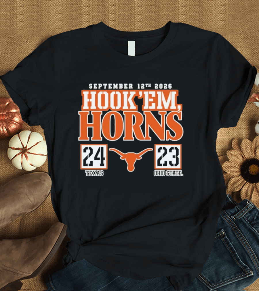 September 12th 2026 Hook'em Horns Texas 24 Ohio State 23 T-Shirt
