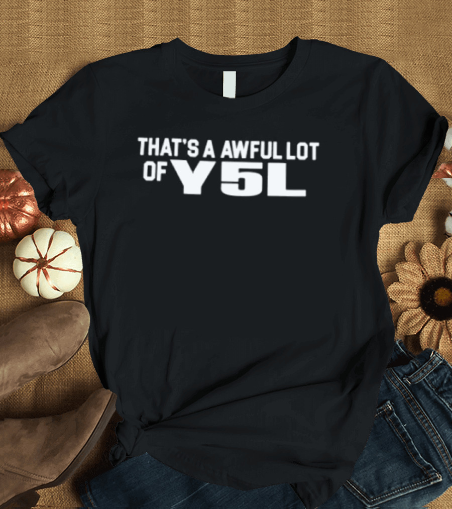 That's A Awful Lot Of Y5L Cough Syrup Store T-Shirt