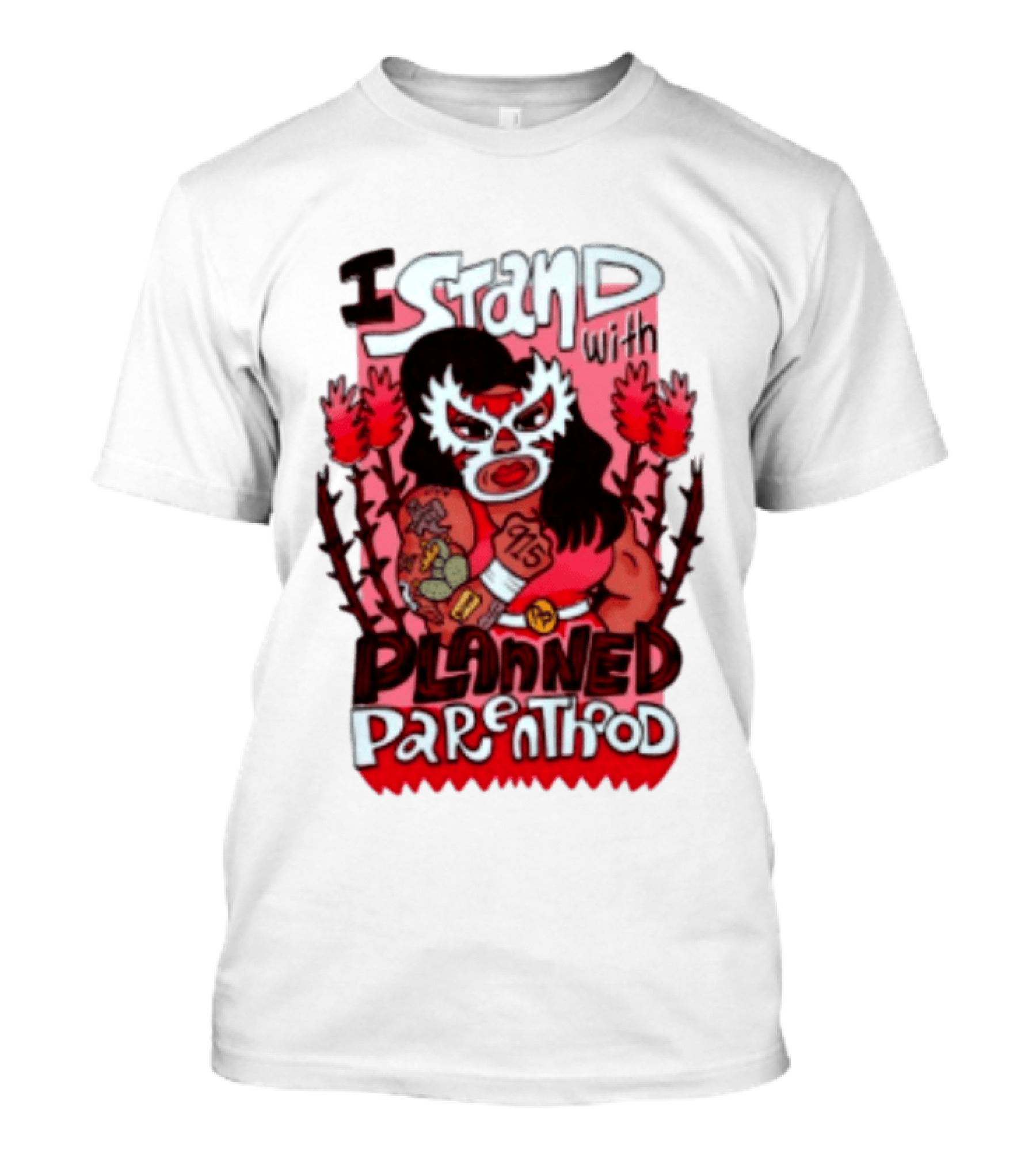 I Stand With Planned Parenthood Lucha Libre Tattooed Wrestler T-Shirt