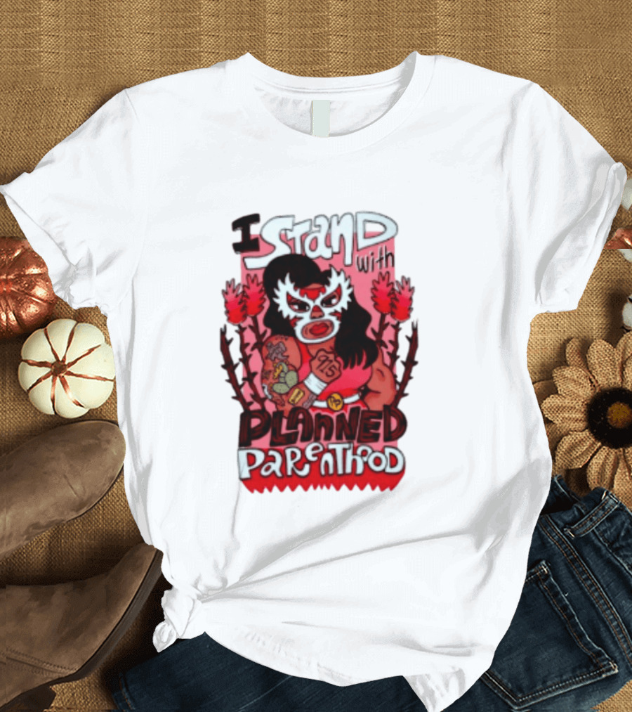 I Stand With Planned Parenthood Lucha Libre Tattooed Wrestler T-Shirt