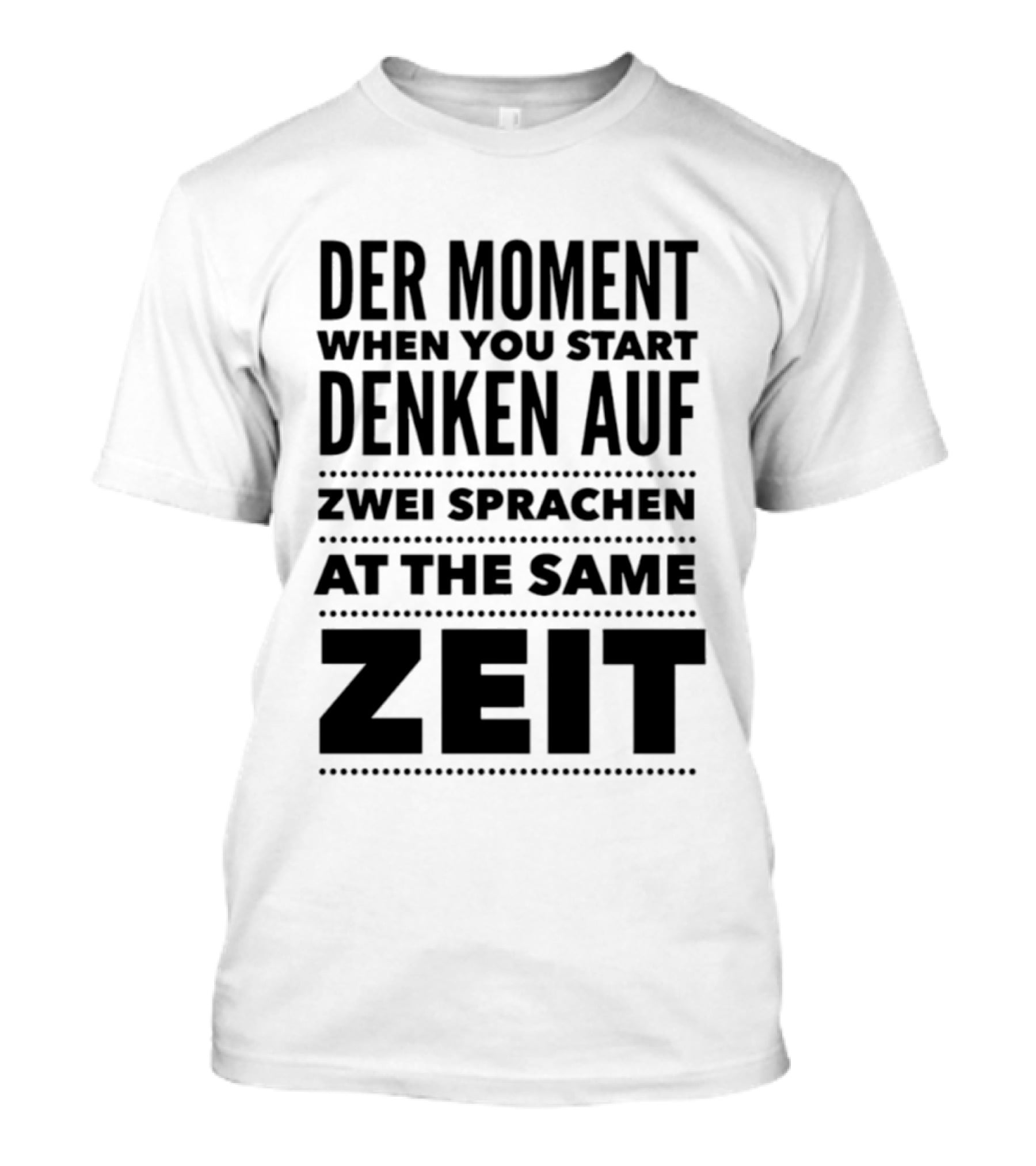 Der Moment When You Start Denken Auf Zwei Sprachen At The Same Zeit T-Shirt